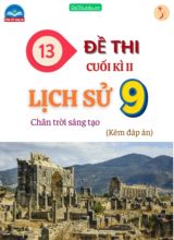 Tổng hợp 13 Đề thi Lịch sử 9 sách Chân Trời Sáng Tạo cuối Kì 2 (Kèm đáp án)